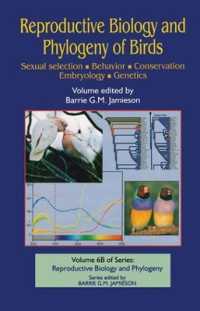 Reproductive Biology and Phylogeny of Birds, Part B: Sexual Selection, Behavior, Conservation, Embryology and Genetics (Reproductive Biology and Phylogeny)