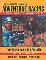 Complete Guide to Adventure Racing : The Insider's Guide to the Greatest Sport on Earth