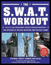 The S.W.A.T. Workout : The Elite Law Enforcement Exercise Program Inspired by the Officers of Special Weapons and Tactics Teams