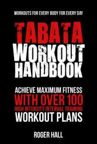Tabata Workout Handbook : Achieve Maximum Fitness with over 100 High Intensity Interval Training Workout Plans
