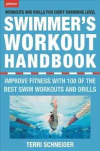 The Swimmer's Workout Handbook : Improve Fitness with 100 Swimming Workouts and Drills