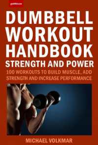 The Dumbbell Workout Handbook: Strength and Power : 100 Workouts to Build Muscle, Add Strength and Increase Performance