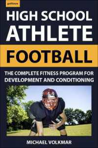The High School Athlete: Football : The Complete Fitness Program for Development and Conditioning