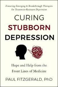 Curing Stubborn Depression : Emerging & Breakthrough Therapies for Treatment-Resistant Depression