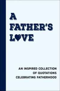 A Father's Love : An Inspired Collection of Quotations Celebrating Fatherhood