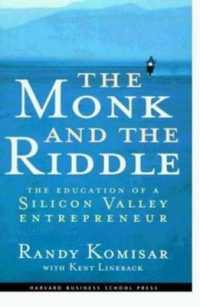 Monk and the Riddle : The Education of a Silicon Valley Entrepreneur (Harvard Business School press tip sheet)