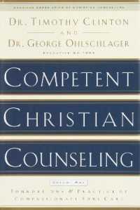 Competent Christian Counseling (Volume One) : Foundations and Practice of Compassionate Soul Care