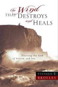 The Wind That Destroys and Heals : Trusting the God of Sorrow and Joy （1ST）