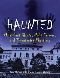 Haunted : Malevolent Ghosts, Night Terrors, and Threatening Phantoms