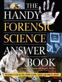 The Handy Forensic Science Answer Book : Reading Clues at the Crime Scene, Crime Lab and in Court