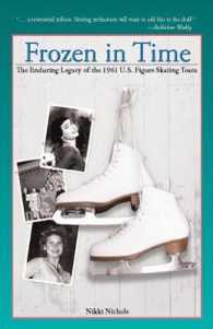 Frozen in Time : The Enduring Legacy of the 1961 U.S. Figure Skating Team （First Trade Paper）