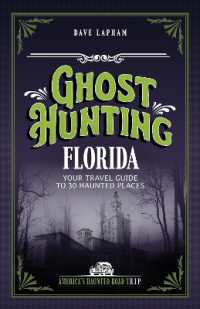 Ghost Hunting Florida : Your Travel Guide to 31 Haunted Places （2ND）