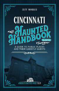 Cincinnati Haunted Handbook : A Guide to Public Places and Their Ghostly Guests （2ND）