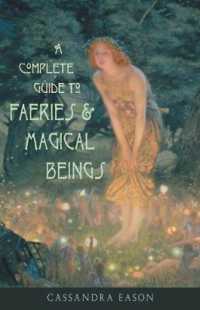 A Complete Guide to Faeries & Magical Beings : Explore the Mystical Realm of the Little People