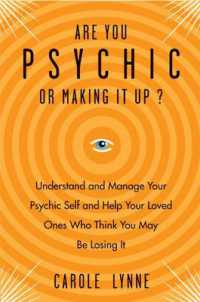 Are You Psychic or Making it Up? : Understand and Manage Your Psychic Self and Your Loved Ones Who Think You May be Losing it