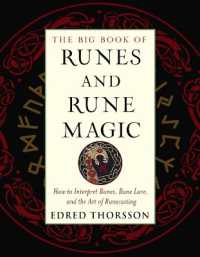 The Big Book of Runes and Rune Magic : How to Interpret Runes, Rune Lore, and the Art of Runecasting (The Big Book of Runes and Rune Magic)