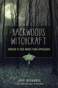 Backwoods Witchcraft : Conjure & Folk Magic from Appalachia (The Backwoods Library)