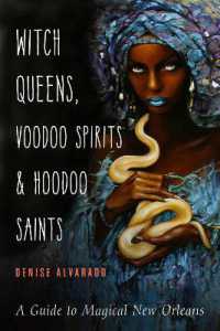 Witch Queens, Voodoo Spirits, and Hoodoo Saints : A Guide to Magical New Orleans