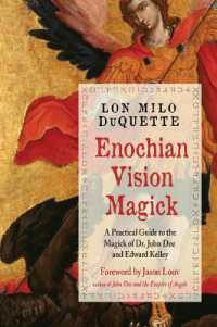 Enochian Vision Magick : A Practical Guide to the Magick of Dr. John Dee and Edward Kelley (Enochian Vision Magick) （2ND）