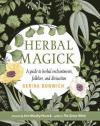 Herbal Magick : A Guide to Herbal Enchantments, Folklore, and Divination (Herbal Magick)