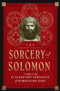 The Sorcery of Solomon : A Guide to the 44 Planetary Pentacles of the Magician King (The Sorcery of Solomon)