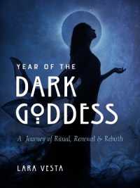 Year of the Dark Goddess : A Journey of Ritual, Renewal & Rebirth