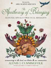 The Apothecary of Belonging : Seasonal Rituals and Practical Herbalism
