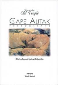 The Cape Alitak Petroglyphs: From the Old People : Llirluni cuuliraq suuiut cingiyaq Alitak patriitaq