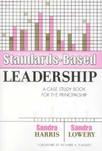 Standards-Based Leadership : A Case Study Book for the Principalship