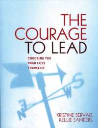 The Courage to Lead : Choosing the Road Less Traveled