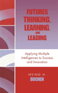 Futures Thinking, Learning, and Leading : Applying Multiple Intelligences to Success and Innovation