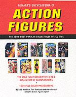 Tomart's Encyclopedia of Action Figures : The 1001 Most Popular Collectibles of All Time