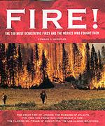 Fire! : The 100 Most Devastating Fires and the Heroes Who Fought Them