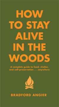 How to Stay Alive in the Woods : A Complete Guide to Food, Shelter and Self-Preservation Anywhere