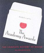 The Academy Awards: the Complete History of Oscar