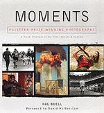 Moments : Pulitzer Prize Winning Photographs