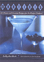 Martinis : 50 Classic and Creative Recipes for the Perfect Cocktail （GMC CRDS）