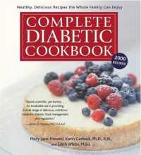 Complete Diabetic Cookbook : Healthy, Delicious Recipes the Whole Family Can Enjoy