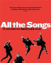All the Songs : The Story Behind Every Beatles Release (All the Songs)