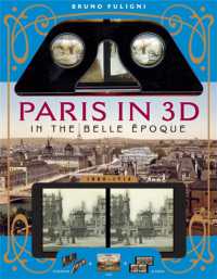 Paris in 3D in the Belle Époque : A Book Plus Steroeoscopic Viewer and 34 3D Photos