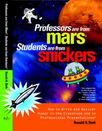 Professors Are from Mars®, Students Are from Snickers® : How to Write and Deliver Humor in the Classroom and in Professional Presentations