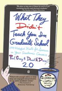 What They Didn't Teach You in Graduate School : 299 Helpful Hints for Success in Your Academic Career （2ND）