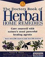 The Doctors Book of Herbal Home Remedies : Cure Yourself with Nature's Most Powerful Healing Agents : Advice from 200 Experts on More than 140 Conditi （Reprint）