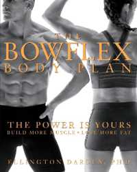 The Bowflex Body Plan : The Power is Yours - Build More Muscle, Lose More Fat