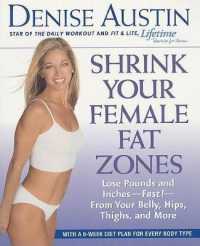 Shrink Your Female Fat Zones : Lose Pounds and Inches-Fast!-From Your Belly, Hips, Thighs and More