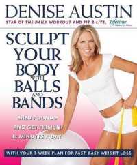 Sculpt Your Body with Balls and Bands : Shed Pounds and Get Firm in 12 Minutes a Day (with Your 3-Week Plan for Fast, Easy Weight Loss)