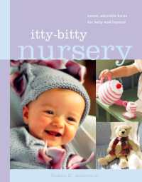 Itty-Bitty Nursery : Sweet, Adorable Knits for the Baby and Beyond （Spiral）