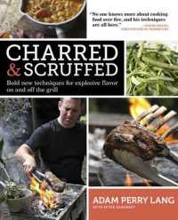 Charred & Scruffed : Bold New Techniques for Explosive Flavor on and Off the Grill