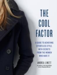 The Cool Factor : A Guide to Achieving Effortless Style， with Secrets from the Women Who Have It
