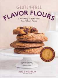 Gluten-Free Flavor Flours : A New Way to Bake with Non-Wheat Flours, Including Rice, Nut, Coconut, Teff, Buckwheat, and Sorghum Flours